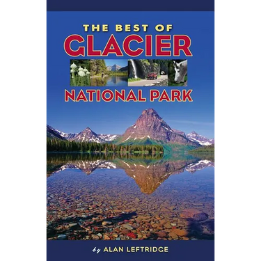 The Best of Glacier National Park