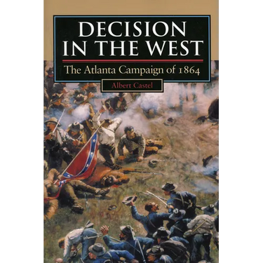 Decision in the West: The Atlanta Campaign of 1864