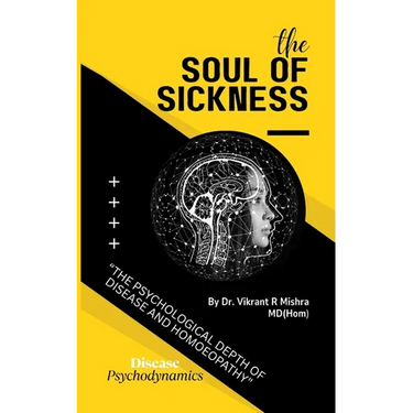 The soul of sickness: The Psychological Depth of Disease and Homoeopathy