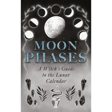 Moon Phases: A Witch's Guide to the Lunar Calendar