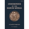 Ceremonies of the Sarum Missal: A Careful Conjecture