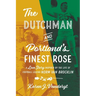 The Dutchman and Portland's Finest Rose: A Love Story Inspired by the Life of Football Legend Norm Van Brocklin