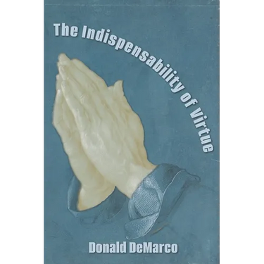 The Indispensability of Virtue