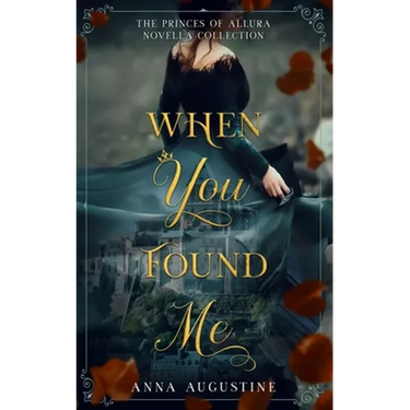 When You Found Me: The Princes of Allura Novella Collection