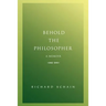 Behold The Philosopher: A Memoir