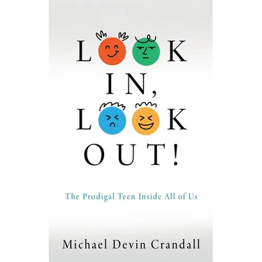 Look In, Look Out!: The Prodigal Teen Inside All of Us