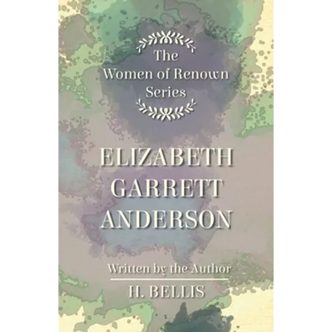 The 'Women of Renown' Series - Elizabeth Garrett Anderson