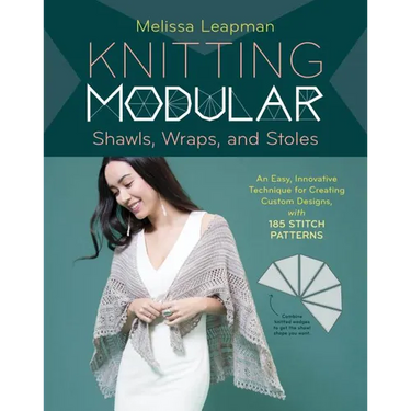 Knitting Modular Shawls, Wraps, and Stoles: An Easy, Innovative Technique for Creating Custom Designs, with 185 Stitch Patterns