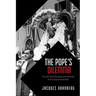 The Pope's Dilemma: Pius XII Faces Atrocities and Genocide in the Second World War