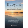 Buoyant: What Held Us Up When Our Bodies Let Us Down