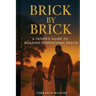 Brick by Brick: A Father's Guide to Building Generational Wealth
