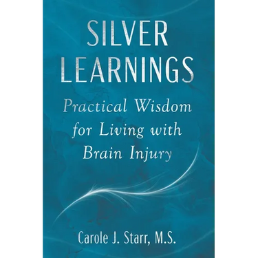 Silver Learnings: Practical Wisdom for Living with Brain Injury