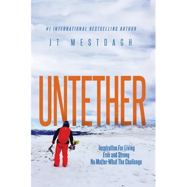 Untether: Inspiration for Living Free and Strong No Matter What the Challenge