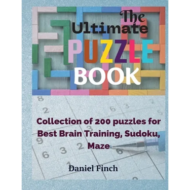 The Ultimate Puzzle Book: Collection of 200 Puzzles for Best Brain Training, Sudoku, Maze