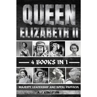 Queen Elizabeth II: Majesty, Leadership And Royal Protocol