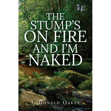The Stump's On Fire and I'm Naked