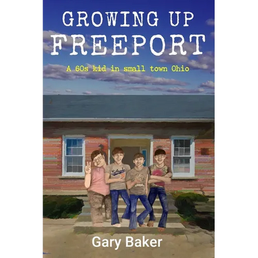 Growing Up Freeport: A 60s kid in small town Ohio