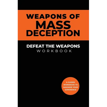 Weapons of Mass Deception Workbook: Defeat the Weapons