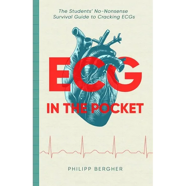 ECG in the Pocket: The Students' No-Nonsense Survival Guide to Cracking ECGs