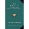 The Sri Mad Devi Bhagavatam: Books One Through Twelve V1