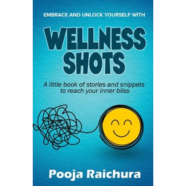 Wellness Shots: A little book of stories and snippets to reach your Inner bliss