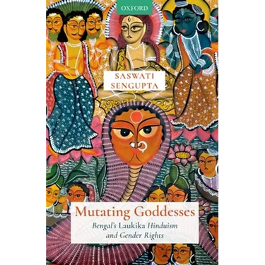 Mutating Goddesses: Bengal's Laukika Hinduism and Gender Rights