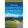 The Official Workbook for Hearing God's Voice for Healing: Practical and Powerful Paths to Divine Health