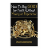 How To Buy Gold For Profit Without Money Or Experience