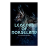 Legends of Norseland (Illustrated Edition): Valkyrie, Odin at the Well of Wisdom, Thor's Hammer, the Dying Baldur, the Punishment of Loki, the Darknes