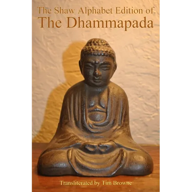 The Shaw Alphabet Edition of the Dhammapada