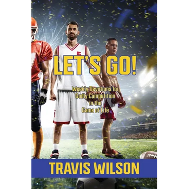 Let's Go! Weekly Devotions for Godly Competition in the Game of Life