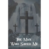 The Man Who Saved Me