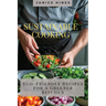 Sustainable Cooking: Eco-Friendly Recipes for a Greener Kitchen