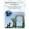 Mocha and the Blue Ball Lost at the Zoo
