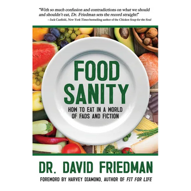 Food Sanity: How to Eat in a World of Fads and Fiction