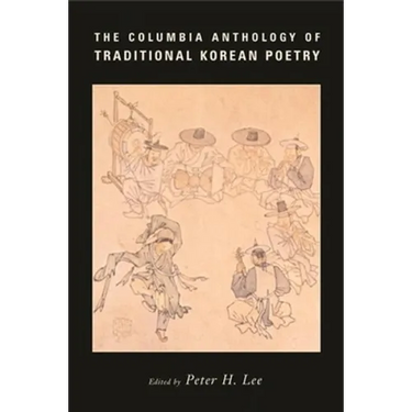 The Columbia Anthology of Traditional Korean Poetry