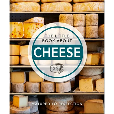 The Little Book about Cheese: Matured to Perfection