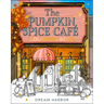 The Pumpkin Spice Café Coloring Book