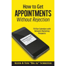 How to Get Appointments Without Rejection: Fill Our Calendars with Network Marketing Prospects