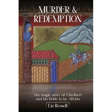 Murder and Redemption from Hereford to Crowland: The tragic story of Ethelbert and his bride-to-be, Alfrida