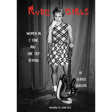 Rude Girls: Women in 2 Tone and One Step Beyond