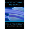 Laws That Shape Our Lives: Public Policy Essays