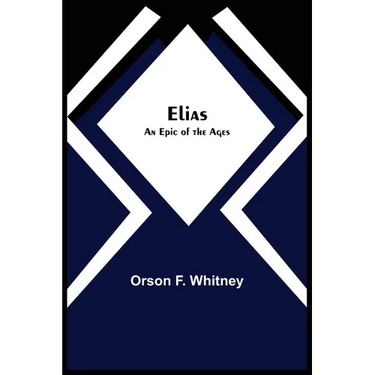 Elias; An Epic of the Ages