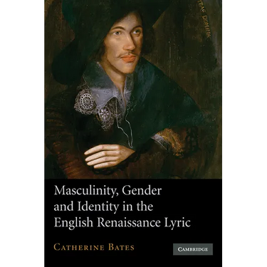 Masculinity, Gender and Identity in the English Renaissance Lyric