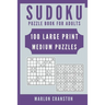Sudoku Puzzle Book For Adults: 100 Large Print Medium Puzzles for Sudoku Lovers To Enjoy