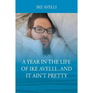 A Year In The Life Of Ike Avelli...And It Ain't Pretty