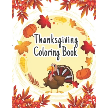 Thanksgiving Coloring Book: The Ultimate Happy Thanksgiving and Fall Harvest Children's Coloring Book (Holiday Coloring Gift Books For Boys & Girl