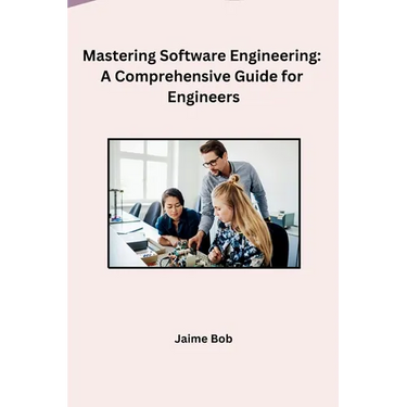 Mastering Software Engineering: A Comprehensive Guide for Engineers