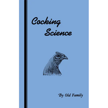 Cocking Science (History of Cockfighting Series)