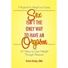 Sex Isn't the Only Way to Have an Orgasm: 25 Ways to Lose Weight Through Pleasure